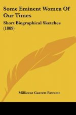 Some Eminent Women Of Our Times: Short Biographical Sketches (1889)