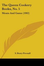The Queen Cookery Books, No. 5: Meats And Game (1902)