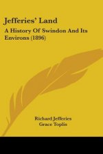 Jefferies' Land: A History Of Swindon And Its Environs (1896)
