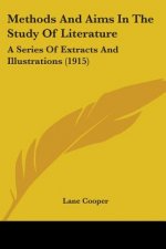 Methods And Aims In The Study Of Literature: A Series Of Extracts And Illustrations (1915)