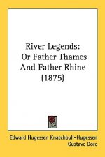 River Legends: Or Father Thames And Father Rhine (1875)