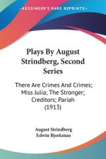 Plays By August Strindberg, Second Series: There Are Crimes And Crimes; Miss Julia; The Stronger; Creditors; Pariah (1913)