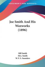 Joe Smith And His Waxworks (1896)
