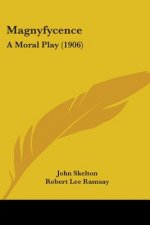 Magnyfycence: A Moral Play (1906)