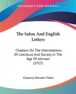 The Salon And English Letters: Chapters On The Interrelations Of Literature And Society In The Age Of Johnson (1915)