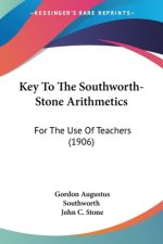 Key To The Southworth-Stone Arithmetics: For The Use Of Teachers (1906)