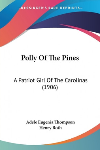 Polly Of The Pines: A Patriot Girl Of The Carolinas (1906)