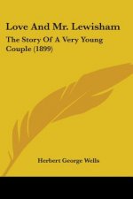 Love And Mr. Lewisham: The Story Of A Very Young Couple (1899)