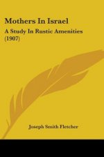 Mothers In Israel: A Study In Rustic Amenities (1907)
