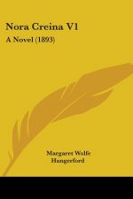 Nora Creina V1: A Novel (1893)