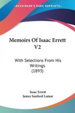 Memoirs Of Isaac Errett V2: With Selections From His Writings (1893)