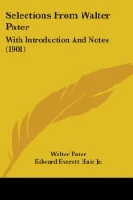 Selections From Walter Pater: With Introduction And Notes (1901)