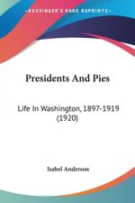 Presidents And Pies: Life In Washington, 1897-1919 (1920)