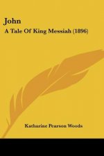John: A Tale Of King Messiah (1896)