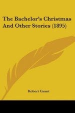 The Bachelor's Christmas And Other Stories (1895)