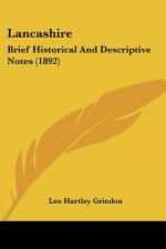 Lancashire: Brief Historical And Descriptive Notes (1892)