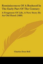 Reminiscences Of A Boyhood In The Early Part Of The Century: A Fragment Of Life, A New Story By An Old Hand (1889)