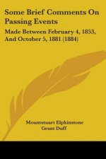 Some Brief Comments On Passing Events: Made Between February 4, 1853, And October 5, 1881 (1884)