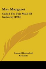 May Margaret: Called The Fair Maid Of Galloway (1905)