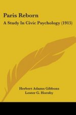 Paris Reborn: A Study In Civic Psychology (1915)