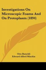 Investigations On Microscopic Foams And On Protoplasm (1894)