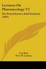 Lectures On Pharmacology V2: For Practitioners And Students (1897)
