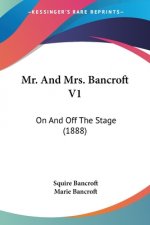 Mr. And Mrs. Bancroft V1: On And Off The Stage (1888)