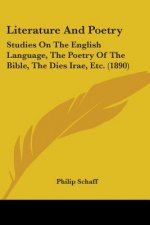 Literature And Poetry: Studies On The English Language, The Poetry Of The Bible, The Dies Irae, Etc. (1890)