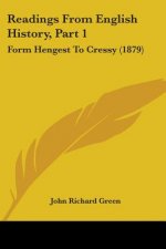 Readings From English History, Part 1: Form Hengest To Cressy (1879)