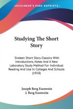 Studying The Short Story: Sixteen Short Story Classics With Introductions, Notes And A New Laboratory Study Method For Individual Reading And Us