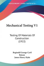 Mechanical Testing V1: Testing of Materials of Construction (1922)