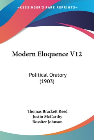 Modern Eloquence V12: Political Oratory (1903)