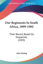 Our Regiments In South Africa, 1899-1902: Their Record, Based On Dispatches (1903)