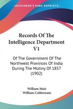 Records Of The Intelligence Department V1: Of The Government Of The Northwest Provinces Of India During The Mutiny Of 1857 (1902)
