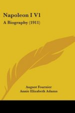 Napoleon I V1: A Biography (1911)