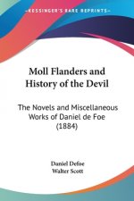 Moll Flanders and History of the Devil: The Novels and Miscellaneous Works of Daniel de Foe (1884)