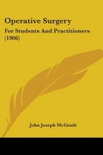Operative Surgery: For Students And Practitioners (1906)