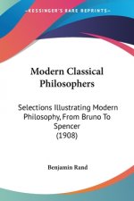 Modern Classical Philosophers: Selections Illustrating Modern Philosophy, From Bruno To Spencer (1908)