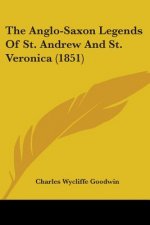 The Anglo-Saxon Legends Of St. Andrew And St. Veronica (1851)