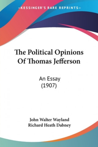 The Political Opinions Of Thomas Jefferson: An Essay (1907)