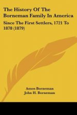 The History Of The Borneman Family In America: Since The First Settlers, 1721 To 1878 (1879)