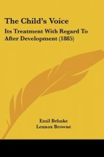 The Child's Voice: Its Treatment With Regard To After Development (1885)