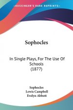 Sophocles: In Single Plays, For The Use Of Schools (1877)