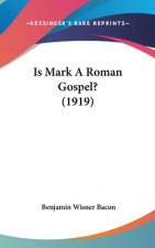 Is Mark A Roman Gospel? (1919)