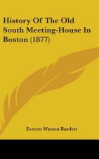 History Of The Old South Meeting-House In Boston (1877)