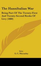 The Hannibalian War: Being Part Of The Twenty-First And Twenty-Second Books Of Livy (1880)