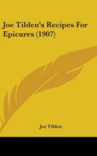 Joe Tilden S Recipes for Epicures (1907)
