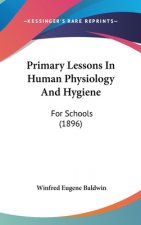 Primary Lessons in Human Physiology and Hygiene: For Schools (1896)