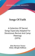 Songs of Faith: A Collection of Sacred Songs Especially Adapted for Devotional, Revival and Camp Meetings (1876)