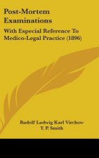 Post-Mortem Examinations: With Especial Reference to Medico-Legal Practice (1896)